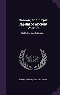 Couverture_Cracow, the Royal Capital of Ancient Poland