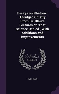 Couverture_Essays on Rhetoric. Abridged Chiefly From Dr. Blair's Lectures on That Science. 4th ed., With Additions and Improvements