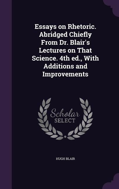 Couverture_Essays on Rhetoric. Abridged Chiefly From Dr. Blair's Lectures on That Science. 4th ed., With Additions and Improvements