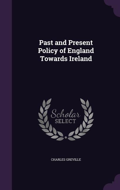 Front cover_Past and Present Policy of England Towards Ireland