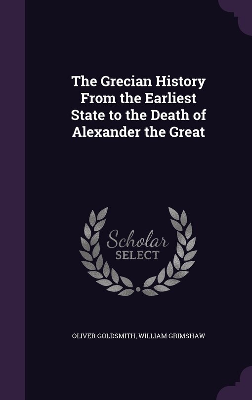 Front cover_The Grecian History From the Earliest State to the Death of Alexander the Great