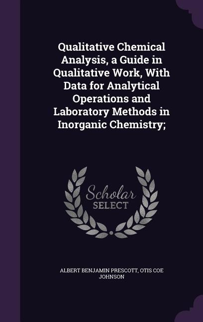 Couverture_Qualitative Chemical Analysis, a Guide in Qualitative Work, With Data for Analytical Operations and Laboratory Methods in Inorganic Chemistry;
