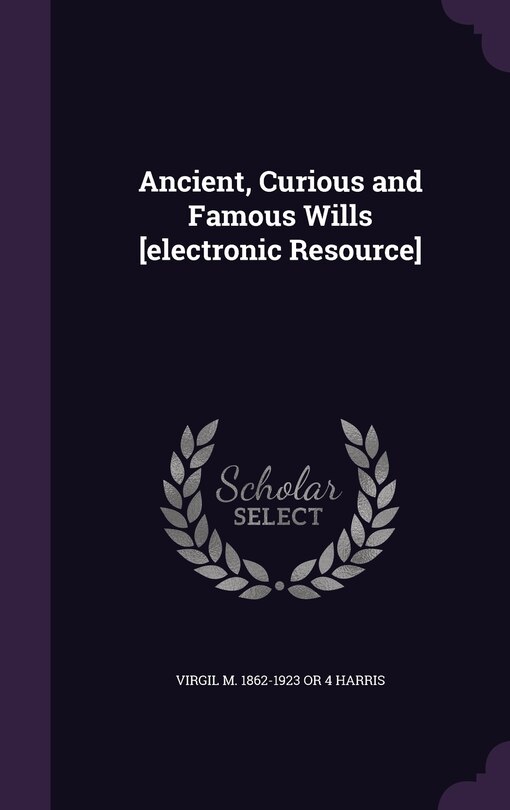 Couverture_Ancient, Curious and Famous Wills [electronic Resource]
