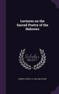 Lectures on the Sacred Poetry of the Hebrews