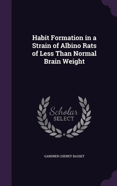 Front cover_Habit Formation in a Strain of Albino Rats of Less Than Normal Brain Weight