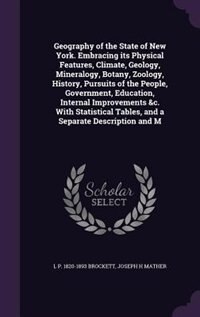 Couverture_Geography of the State of New York. Embracing its Physical Features, Climate, Geology, Mineralogy, Botany, Zoology, History, Pursuits of the People, Government, Education, Internal Improvements &c. With Statistical Tables, and a Separate Description and M