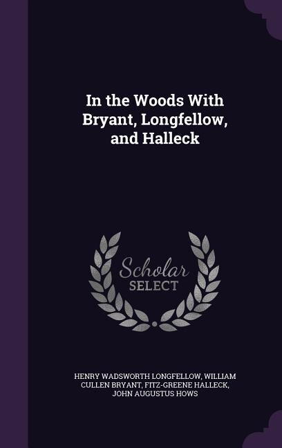 Couverture_In the Woods With Bryant, Longfellow, and Halleck