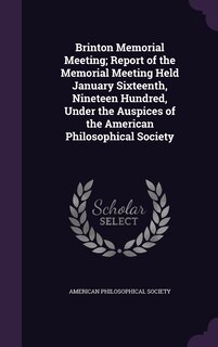 Couverture_Brinton Memorial Meeting; Report of the Memorial Meeting Held January Sixteenth, Nineteen Hundred, Under the Auspices of the American Philosophical Society