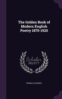 Front cover_The Golden Book of Modern English Poetry 1870-1920