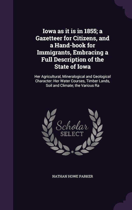 Couverture_Iowa as it is in 1855; a Gazetteer for Citizens, and a Hand-book for Immigrants, Embracing a Full Description of the State of Iowa