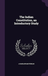 The Indian Constitution, an Introductory Study