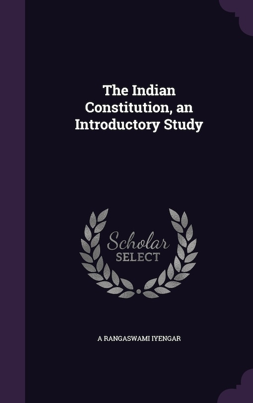 The Indian Constitution, an Introductory Study