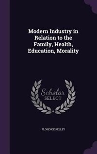 Modern Industry in Relation to the Family, Health, Education, Morality