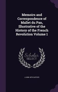 Couverture_Memoirs and Correspondence of Mallet du Pan, Illustrative of the History of the French Revolution Volume 1