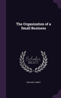 Front cover_The Organization of a Small Business