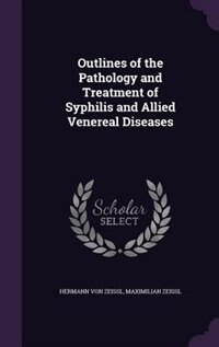 Front cover_Outlines of the Pathology and Treatment of Syphilis and Allied Venereal Diseases