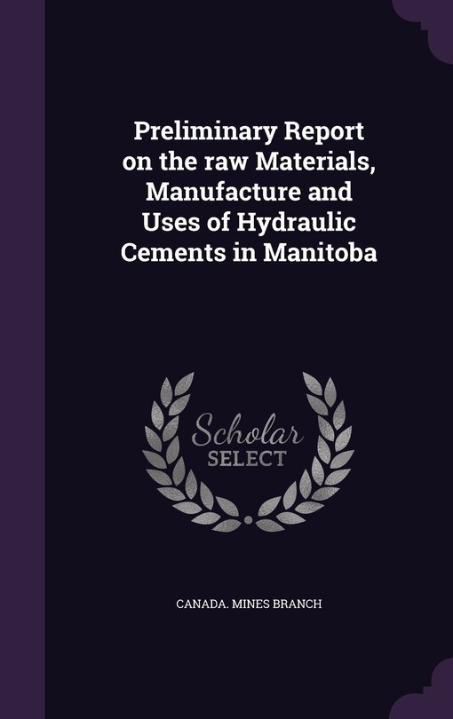 Front cover_Preliminary Report on the raw Materials, Manufacture and Uses of Hydraulic Cements in Manitoba