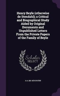 Front cover_Henry Beyle (otherwise de Stendahl); a Critical and Biographical Study Aided by Original Documents and Unpublished Letters From the Private Papers of the Family of Beyle