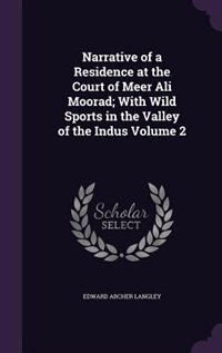 Front cover_Narrative of a Residence at the Court of Meer Ali Moorad; With Wild Sports in the Valley of the Indus Volume 2