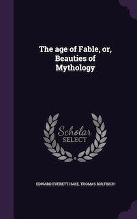 The age of Fable, or, Beauties of Mythology