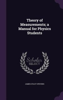 Theory of Measurements; a Manual for Physics Students
