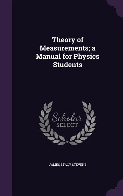 Theory of Measurements; a Manual for Physics Students