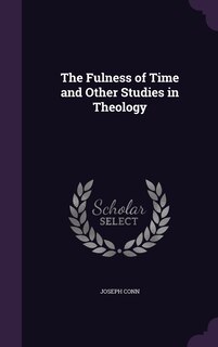Couverture_The Fulness of Time and Other Studies in Theology