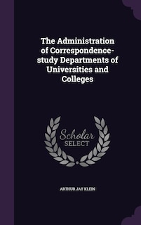 The Administration of Correspondence-study Departments of Universities and Colleges