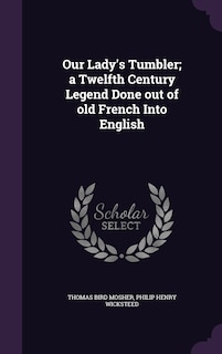 Front cover_Our Lady's Tumbler; a Twelfth Century Legend Done out of old French Into English