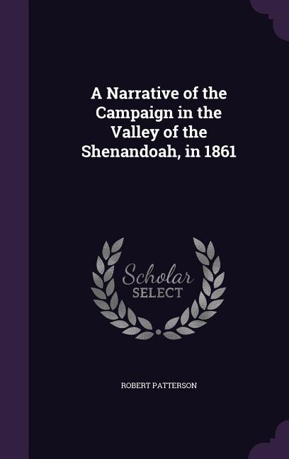 A Narrative of the Campaign in the Valley of the Shenandoah, in 1861