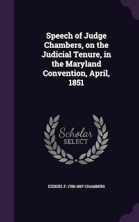 Front cover_Speech of Judge Chambers, on the Judicial Tenure, in the Maryland Convention, April, 1851
