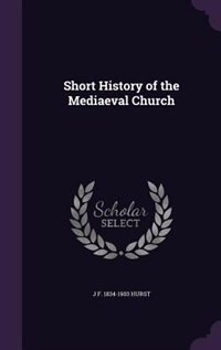 Short History of the Mediaeval Church