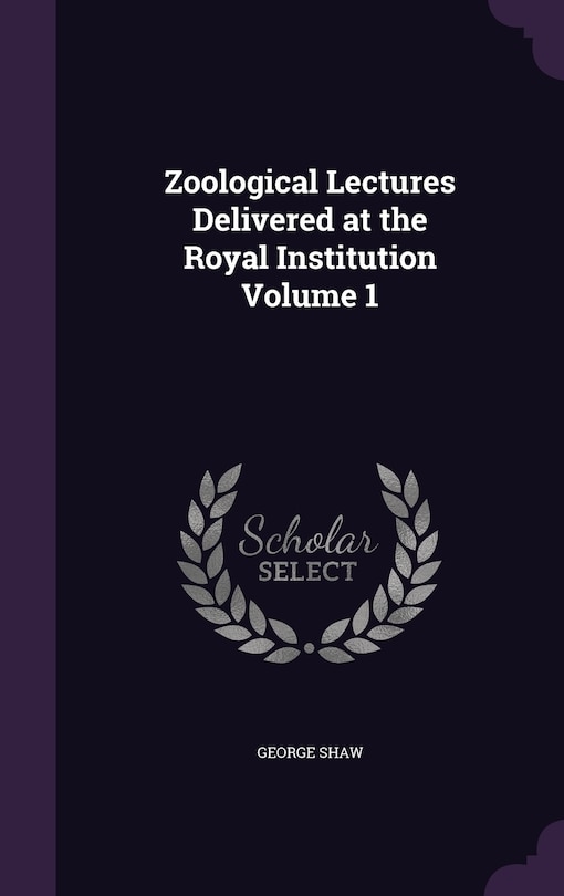 Couverture_Zoological Lectures Delivered at the Royal Institution Volume 1
