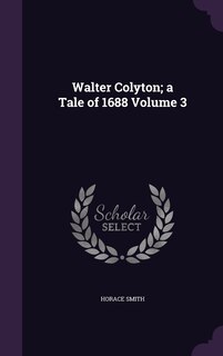 Front cover_Walter Colyton; a Tale of 1688 Volume 3