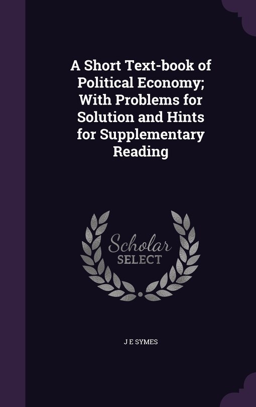 Couverture_A Short Text-book of Political Economy; With Problems for Solution and Hints for Supplementary Reading