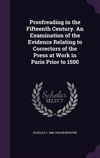 Couverture_Proofreading in the Fifteenth Century. An Examination of the Evidence Relating to Correctors of the Press at Work in Paris Prior to 1500