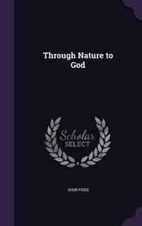 Through Nature to God by John Fiske