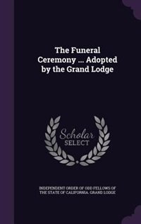 Front cover_The Funeral Ceremony ... Adopted by the Grand Lodge