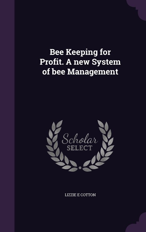 Front cover_Bee Keeping for Profit. A new System of bee Management