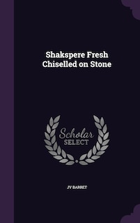 Front cover_Shakspere Fresh Chiselled on Stone