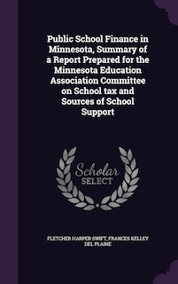 Front cover_Public School Finance in Minnesota, Summary of a Report Prepared for the Minnesota Education Association Committee on School tax and Sources of School Support