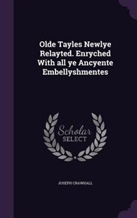 Front cover_Olde Tayles Newlye Relayted. Enryched With all ye Ancyente Embellyshmentes