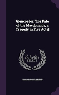 Couverture_Glencoe [or, The Fate of the Macdonalds; a Tragedy in Five Acts]