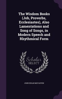 Couverture_The Wisdom Books (Job, Proverbs, Ecclesiastes), Also Lamentations and Song of Songs, in Modern Speech and Rhythmical Form