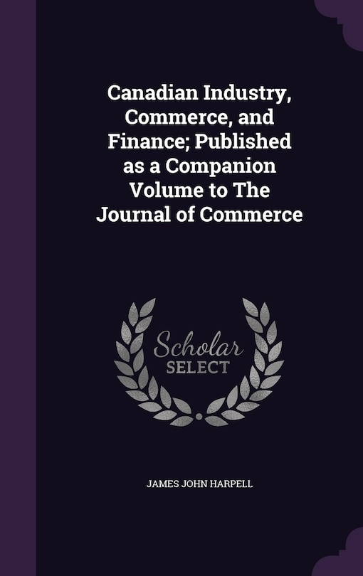 Couverture_Canadian Industry, Commerce, and Finance; Published as a Companion Volume to The Journal of Commerce