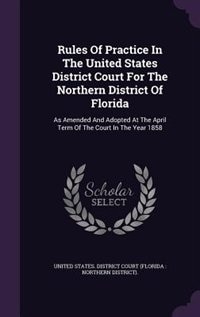 Couverture_Rules Of Practice In The United States District Court For The Northern District Of Florida