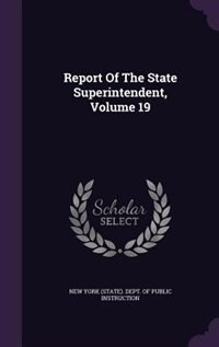 Report Of The State Superintendent, Volume 19