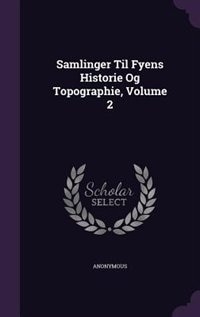 Couverture_Samlinger Til Fyens Historie Og Topographie, Volume 2