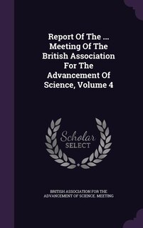 Couverture_Report Of The ... Meeting Of The British Association For The Advancement Of Science, Volume 4
