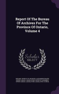 Front cover_Report Of The Bureau Of Archives For The Province Of Ontario, Volume 4